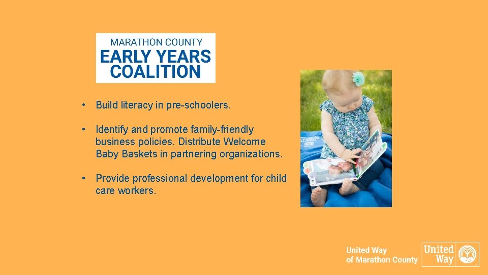  • Build literacy in pre-schoolers. • Identify and promote family-friendly business policies. Distribute