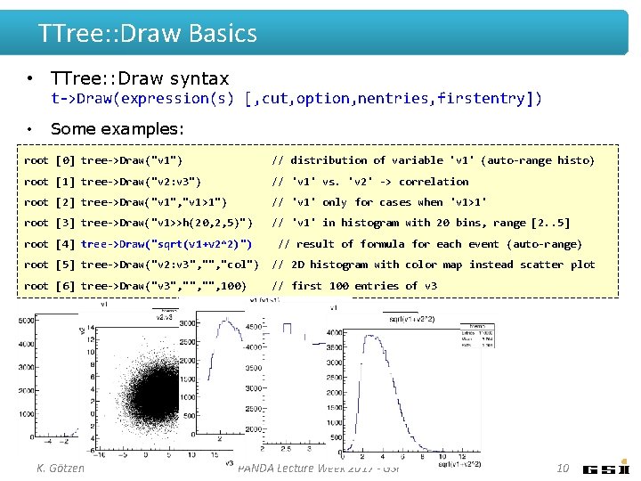 TTree: : Draw Basics • TTree: : Draw syntax t->Draw(expression(s) [, cut, option, nentries,