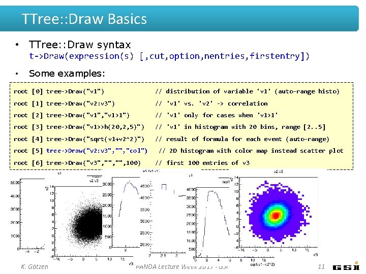 TTree: : Draw Basics • TTree: : Draw syntax t->Draw(expression(s) [, cut, option, nentries,