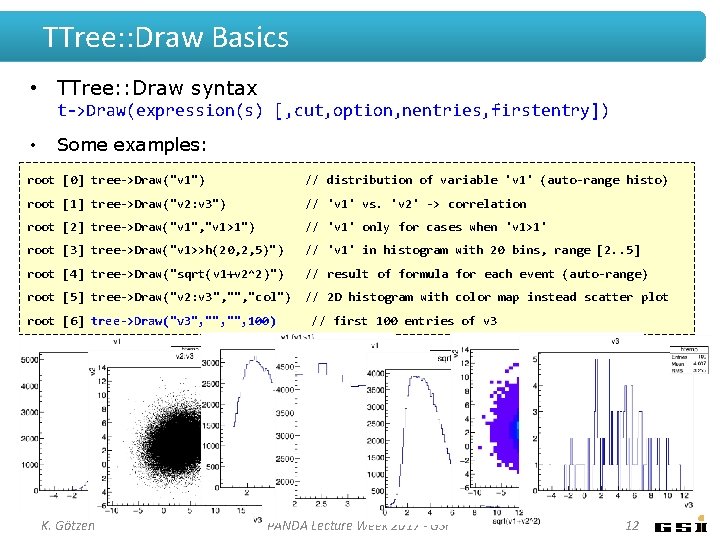 TTree: : Draw Basics • TTree: : Draw syntax t->Draw(expression(s) [, cut, option, nentries,