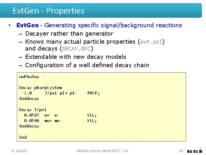 Evt. Gen - Properties • Evt. Gen - Generating specific signal/background reactions – Decayer