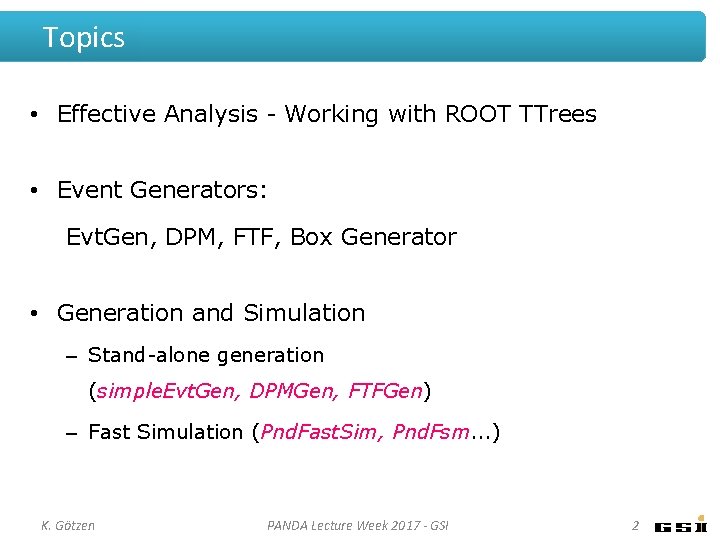 Topics • Effective Analysis - Working with ROOT TTrees • Event Generators: Evt. Gen,