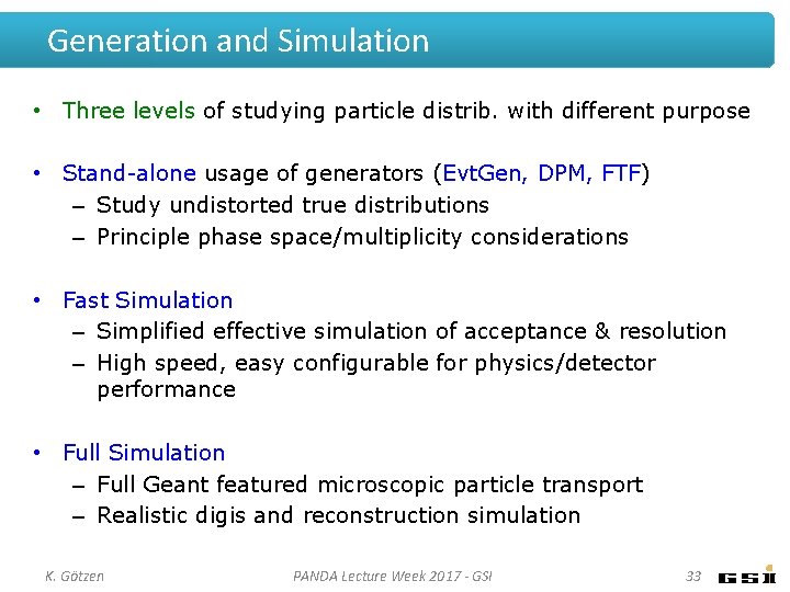 Generation and Simulation • Three levels of studying particle distrib. with different purpose •