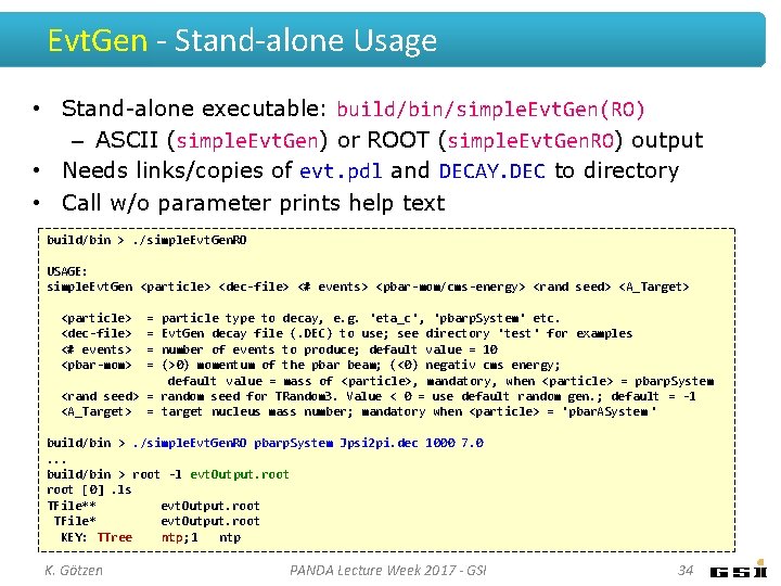 Evt. Gen - Stand-alone Usage • Stand-alone executable: build/bin/simple. Evt. Gen(RO) – ASCII (simple.