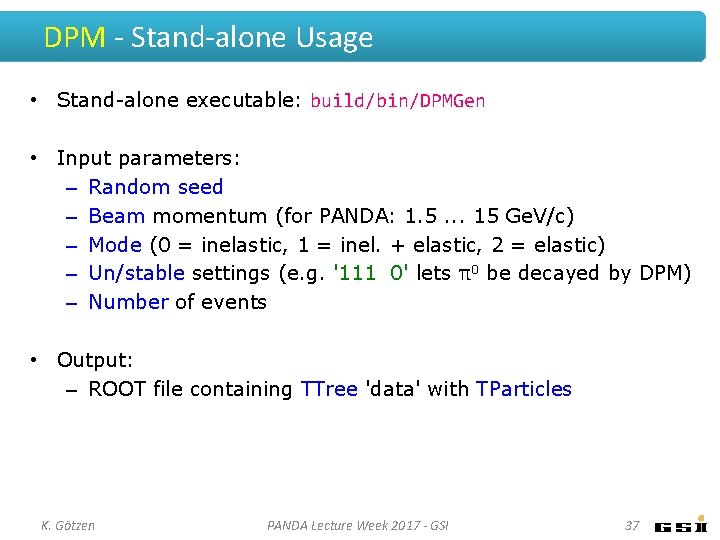 DPM - Stand-alone Usage • Stand-alone executable: build/bin/DPMGen • Input parameters: – Random seed