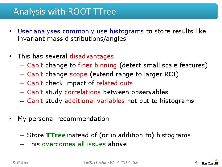 Analysis with ROOT TTree • User analyses commonly use histograms to store results like