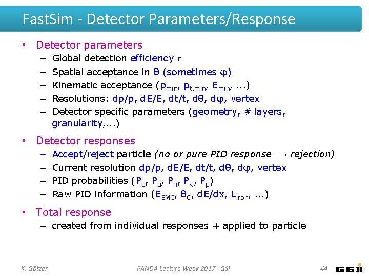 Fast. Sim - Detector Parameters/Response • Detector parameters – – – Global detection efficiency