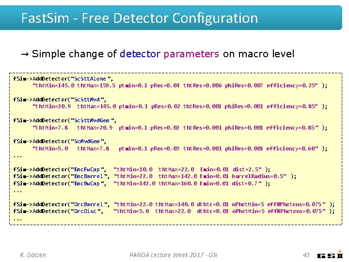 Fast. Sim - Free Detector Configuration → Simple change of detector parameters on macro