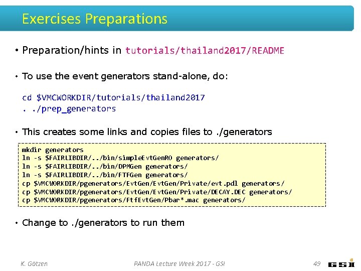 Exercises Preparations • Preparation/hints in tutorials/thailand 2017/README • To use the event generators stand-alone,