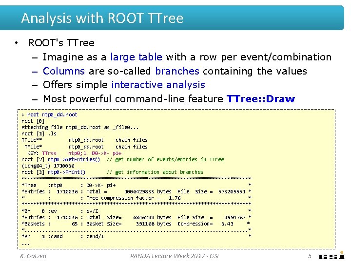 Analysis with ROOT TTree • ROOT's TTree – Imagine as a large table with