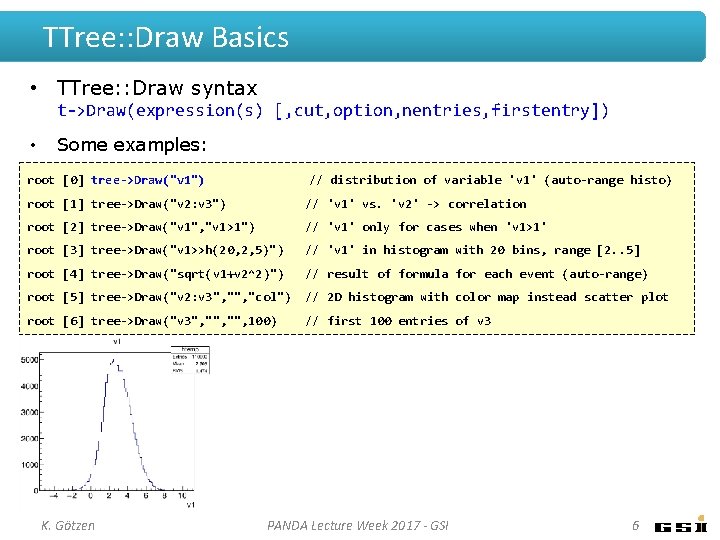 TTree: : Draw Basics • TTree: : Draw syntax t->Draw(expression(s) [, cut, option, nentries,
