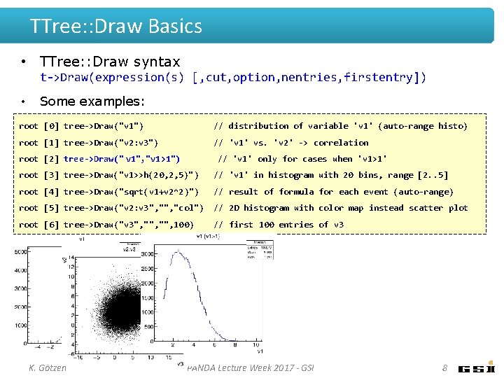 TTree: : Draw Basics • TTree: : Draw syntax t->Draw(expression(s) [, cut, option, nentries,