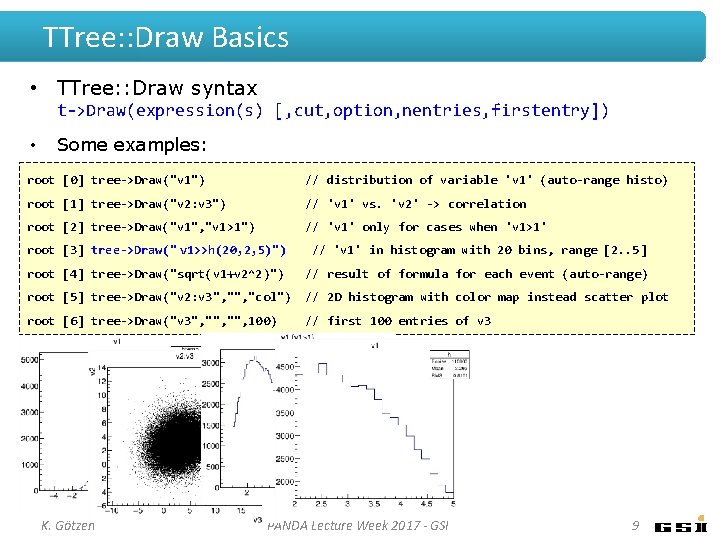 TTree: : Draw Basics • TTree: : Draw syntax t->Draw(expression(s) [, cut, option, nentries,