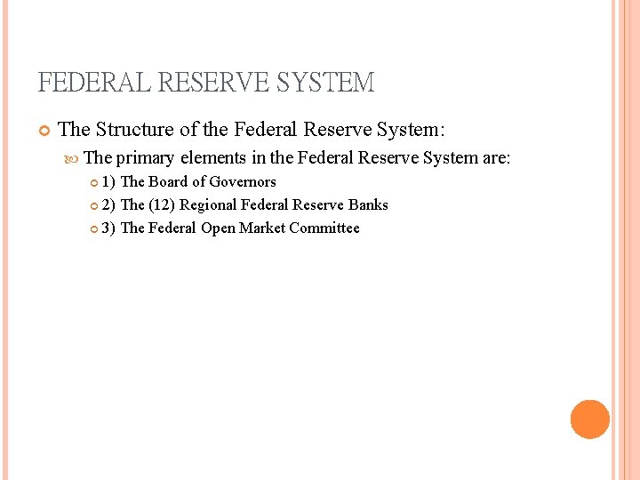FEDERAL RESERVE SYSTEM The Structure of the Federal Reserve System: The primary elements in
