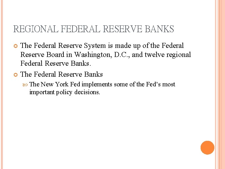 REGIONAL FEDERAL RESERVE BANKS The Federal Reserve System is made up of the Federal