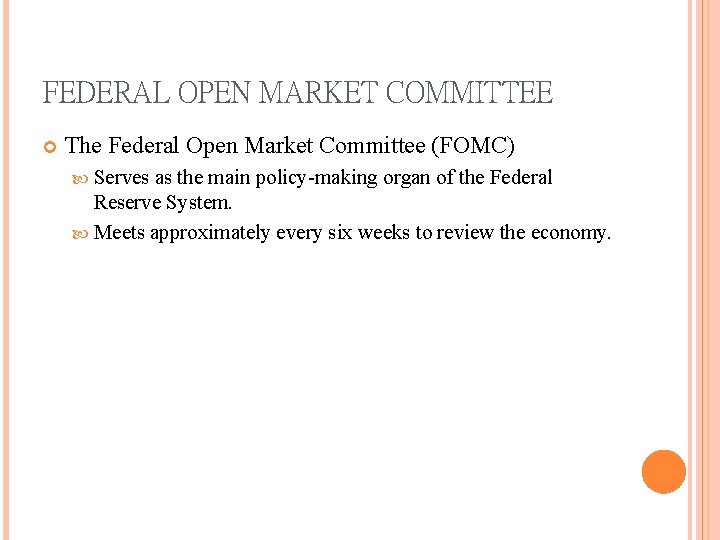 FEDERAL OPEN MARKET COMMITTEE The Federal Open Market Committee (FOMC) Serves as the main