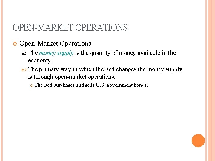 OPEN-MARKET OPERATIONS Open-Market Operations The money supply is the quantity of money available in