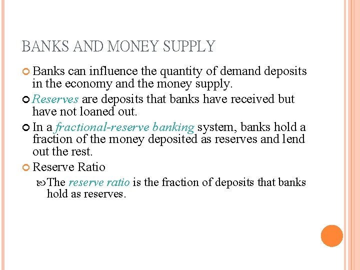 BANKS AND MONEY SUPPLY Banks can influence the quantity of demand deposits in the