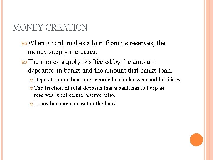 MONEY CREATION When a bank makes a loan from its reserves, the money supply