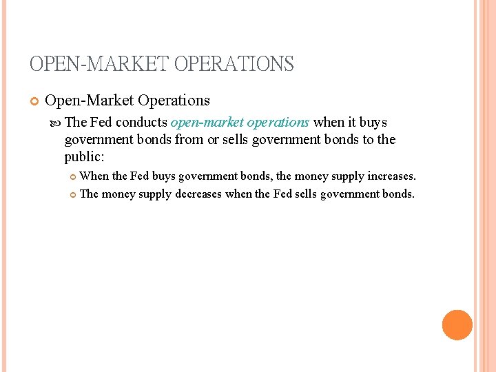 OPEN-MARKET OPERATIONS Open-Market Operations The Fed conducts open-market operations when it buys government bonds