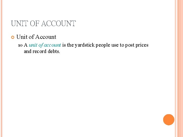 UNIT OF ACCOUNT Unit of Account A unit of account is the yardstick people