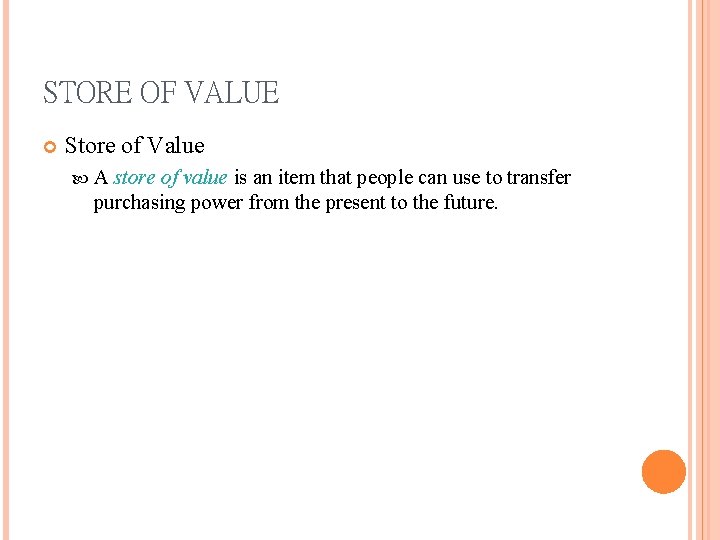 STORE OF VALUE Store of Value A store of value is an item that