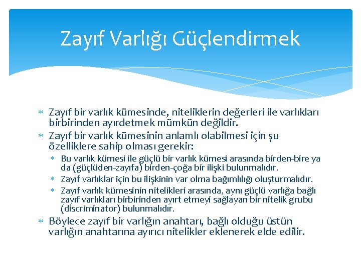 Zayıf Varlığı Güçlendirmek Zayıf bir varlık kümesinde, niteliklerin değerleri ile varlıkları birbirinden ayırdetmek mümkün