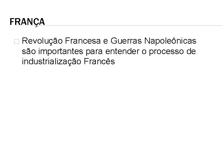 FRANÇA � Revolução Francesa e Guerras Napoleônicas são importantes para entender o processo de