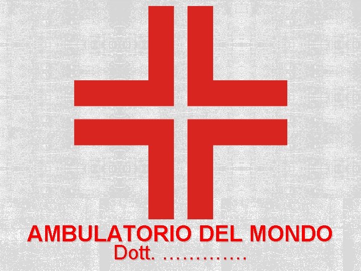 14 AMBULATORIO DEL MONDO Dott. …………. 