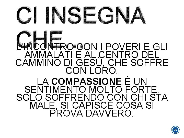 CI INSEGNA CHE…CON I POVERI E GLI L’INCONTRO AMMALATI È AL CENTRO DEL CAMMINO