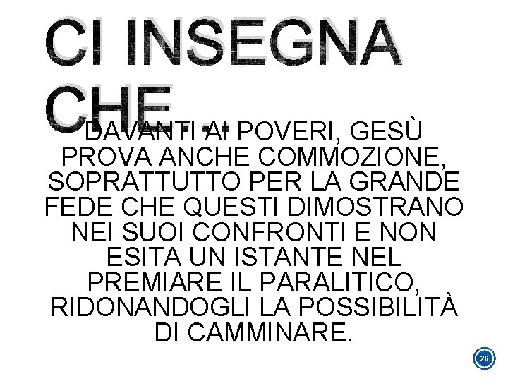 CI INSEGNA CHE… DAVANTI AI POVERI, GESÙ PROVA ANCHE COMMOZIONE, SOPRATTUTTO PER LA GRANDE