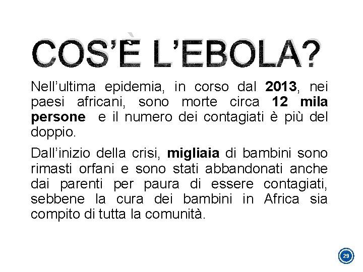 COS’È L’EBOLA? Nell’ultima epidemia, in corso dal 2013, nei paesi africani, sono morte circa