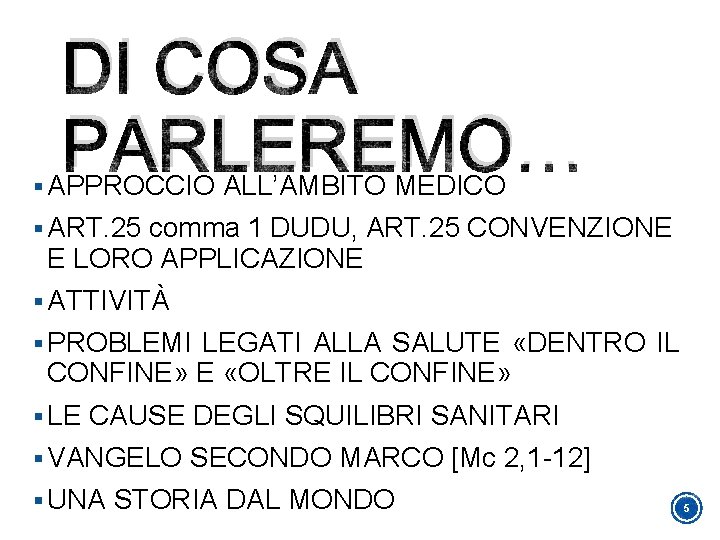 DI COSA PARLEREMO… § APPROCCIO ALL’AMBITO MEDICO § ART. 25 comma 1 DUDU, ART.