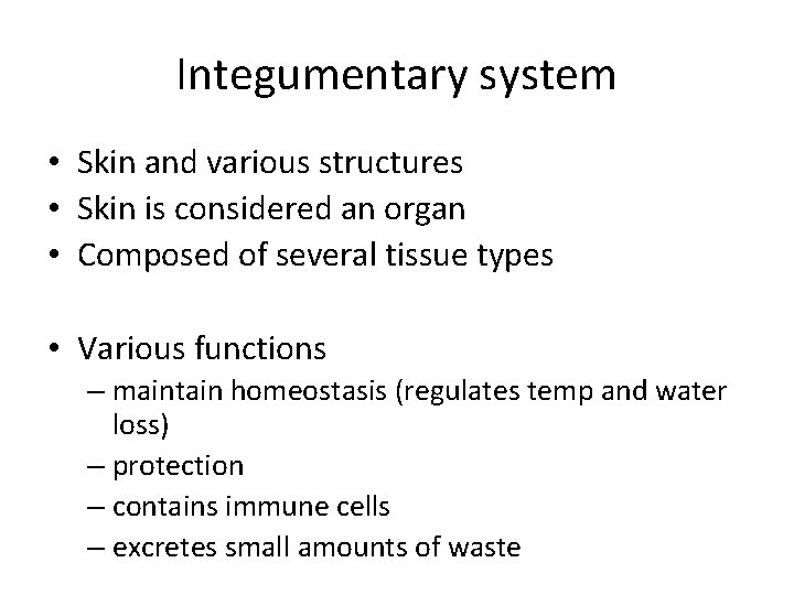Integumentary system • Skin and various structures • Skin is considered an organ •
