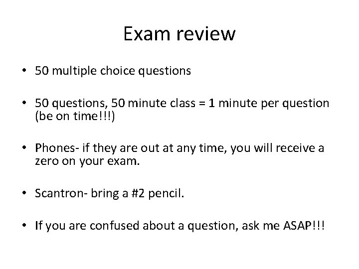 Exam review • 50 multiple choice questions • 50 questions, 50 minute class =