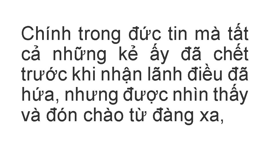 Chính trong đức tin mà tất cả những kẻ ấy đã chết trước khi