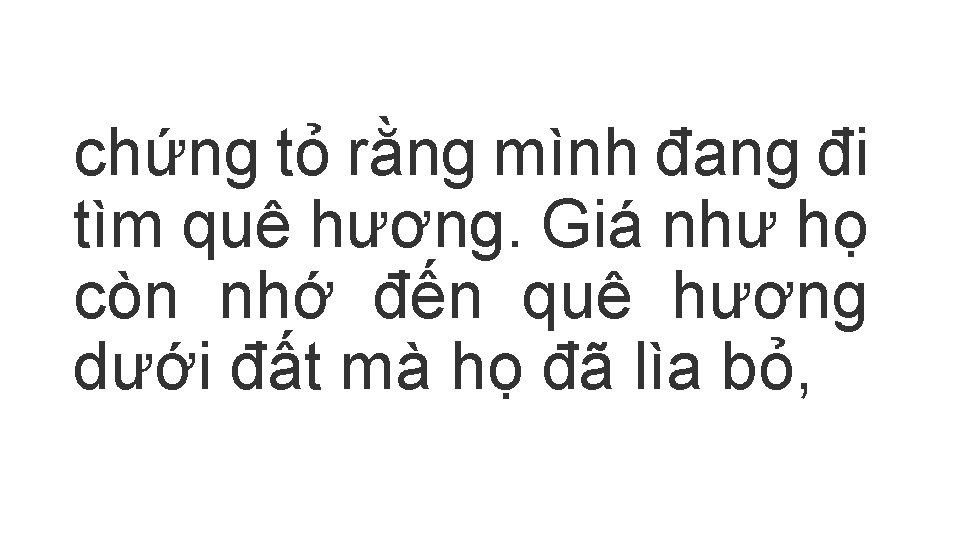 chứng tỏ rằng mình đang đi tìm quê hương. Giá như họ còn nhớ