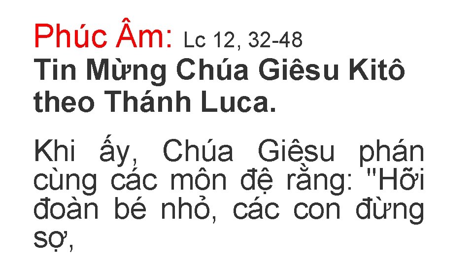 Phúc m: Lc 12, 32 -48 Tin Mừng Chúa Giêsu Kitô theo Thánh Luca.