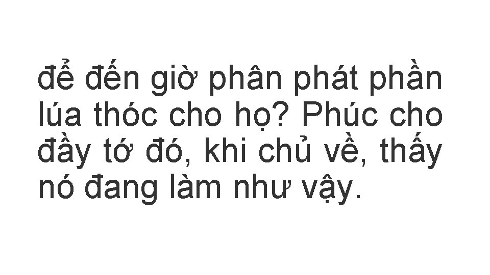 để đến giờ phân phát phần lúa thóc cho họ? Phúc cho đầy tớ