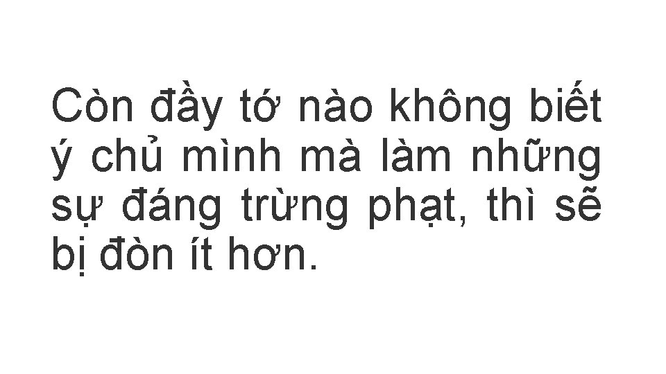 Còn đầy tớ nào không biết ý chủ mình mà làm những sự đáng