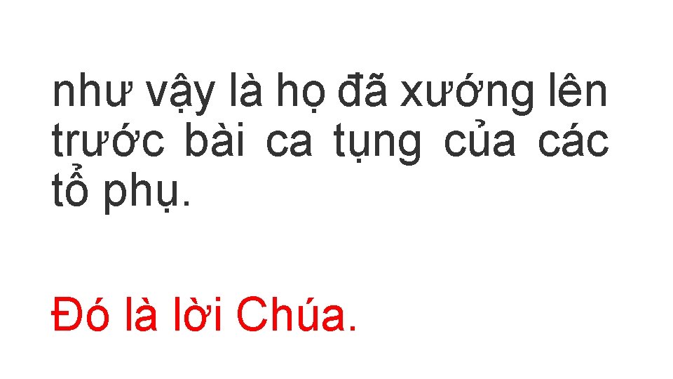 như vậy là họ đã xướng lên trước bài ca tụng của các tổ