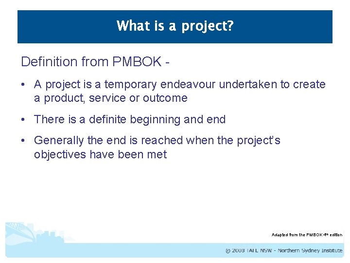 What is a project? Definition from PMBOK • A project is a temporary endeavour What is a project? Definition from PMBOK • A project is a temporary endeavour