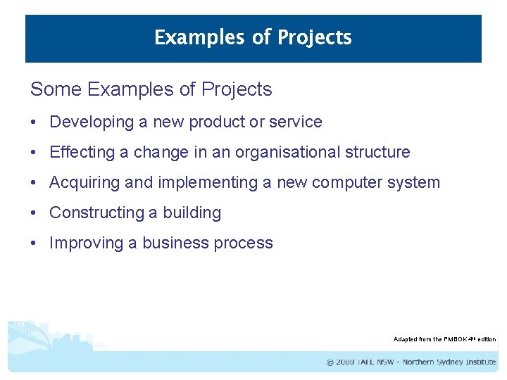 Examples of Projects Some Examples of Projects • Developing a new product or service Examples of Projects Some Examples of Projects • Developing a new product or service