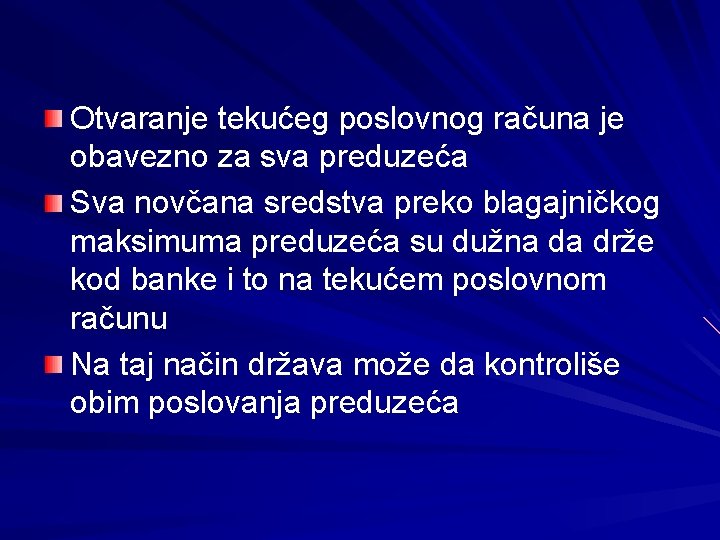 Otvaranje tekućeg poslovnog računa je obavezno za sva preduzeća Sva novčana sredstva preko blagajničkog