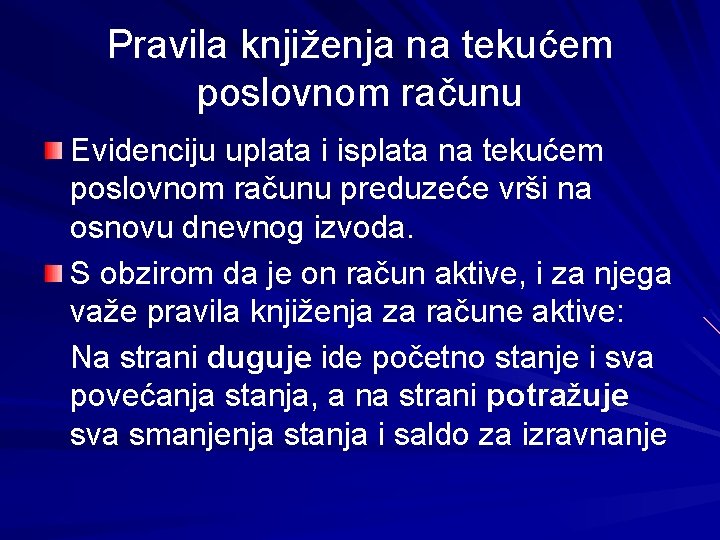 Pravila knjiženja na tekućem poslovnom računu Evidenciju uplata i isplata na tekućem poslovnom računu