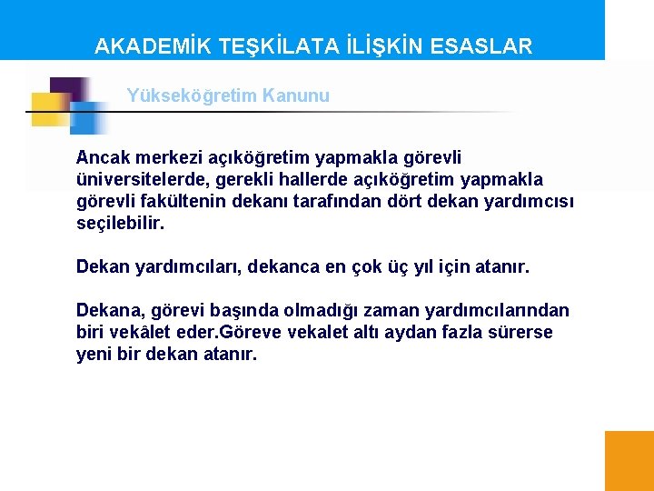 AKADEMİK TEŞKİLATA İLİŞKİN ESASLAR Yükseköğretim Kanunu Ancak merkezi açıköğretim yapmakla görevli üniversitelerde, gerekli hallerde