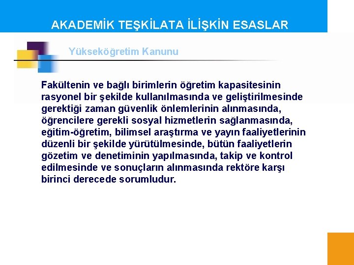 AKADEMİK TEŞKİLATA İLİŞKİN ESASLAR Yükseköğretim Kanunu Fakültenin ve bağlı birimlerin öğretim kapasitesinin rasyonel bir AKADEMİK TEŞKİLATA İLİŞKİN ESASLAR Yükseköğretim Kanunu Fakültenin ve bağlı birimlerin öğretim kapasitesinin rasyonel bir