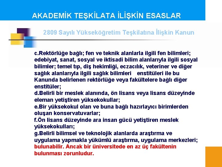 AKADEMİK TEŞKİLATA İLİŞKİN ESASLAR 2809 Sayılı Yükseköğretim Teşkilatına İlişkin Kanun c. Rektörlüğe bağlı; fen