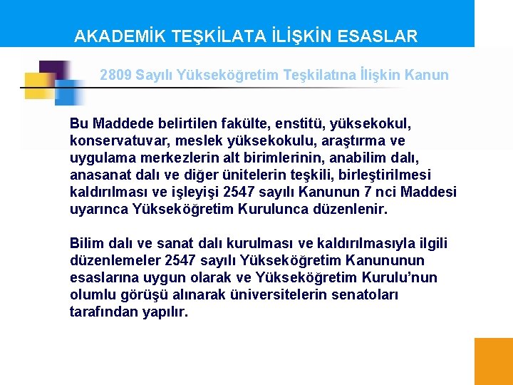 AKADEMİK TEŞKİLATA İLİŞKİN ESASLAR 2809 Sayılı Yükseköğretim Teşkilatına İlişkin Kanun Bu Maddede belirtilen fakülte,