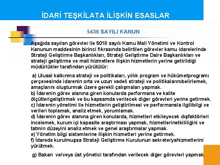 İDARİ TEŞKİLATA İLİŞKİN ESASLAR 5436 SAYILI KANUN Aşağıda sayılan görevler ile 5018 sayılı Kamu